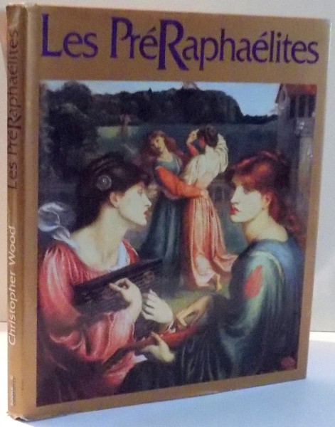 LES PRERAPHAELITES par CHRISTOPHER WOOD , 1994