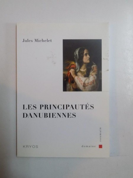 LES PRINCIPAUTES DANUBIENNES de JULES MICHELET, 2008