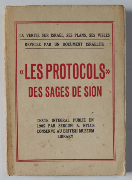 ' LES PROTOCOLS ' DES SAGES DE SION , TEXTE INTEGRAL PUBLIE EN 1905 ...APARUTA 1967 , PREZINTA PETE SI URME DE UZURA