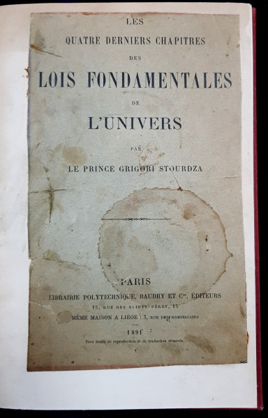 LES QUATRE DERNIERS CHAPITRES DES LOIS FONDAMENTALES DE L'UNIVERS par LE PRINCE GRIGORI STOURSZA - PARIS, 1891