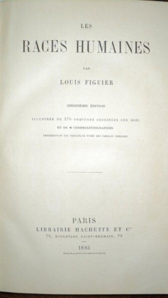 LES RACES HUMAINES par LOUIS FIGUIER, PARIS 1885
