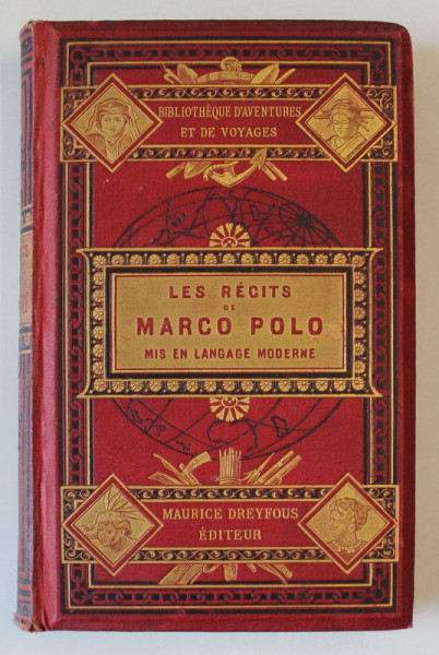 LES RECITS DE MARCO POLO , CITOYEN DE VENISE , EDITIE DE SFARSIT DE  SECOL XIX
