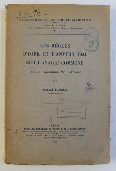 LES REGLES D ' YORK ET D ' ANVERS 1924 SUR L ' AVARIE COMMUNE , ETUDE THEORIQUE ET PRATIQUE par FERNAND SCHAUB , 1933