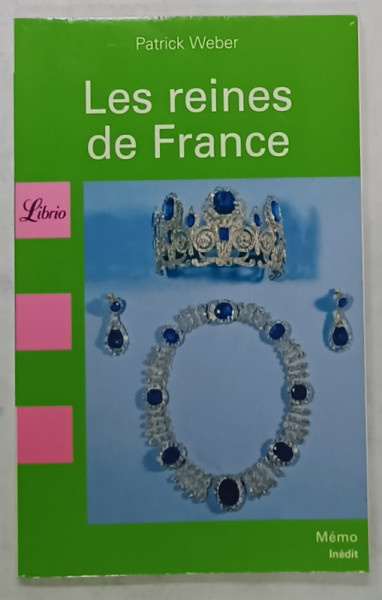 LES REINES DE FRANCE par PATRICK WEBER  ,  2006