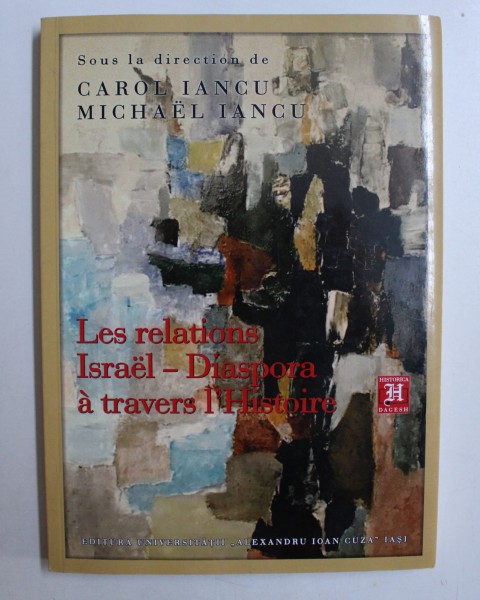 LES RELATIONS ISRAEL-DIASPORA A TRAVERS L'HISTOIRE par CAROL IANCU et MICHAEL IANCU , 2016