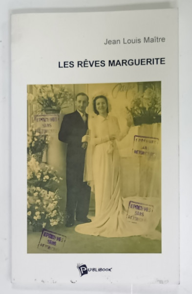LES REVES MARGUERITE par JEAN LOUIS MAITRE , 2003 , DEDICATIE *