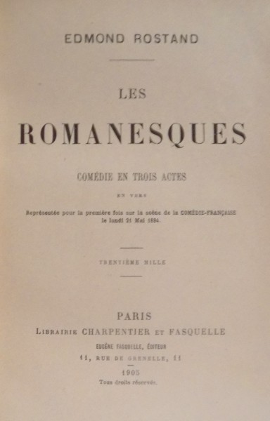 LES ROMANESQUES COMEDIE EN TROIS ACTES par EDMOND ROSTAND , 1905