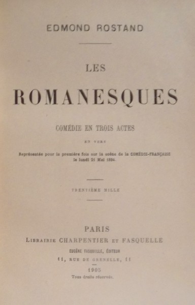 LES ROMANESQUES COMEDIE EN TROIS ACTES par EDMOND ROSTAND , 1905