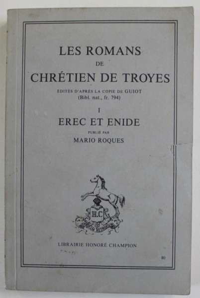 LES ROMANS DE CHRETIEN DE TROYES , TOME I : EREC et ENIDE , 1990 , COPERTA CU MIC DEFECT
