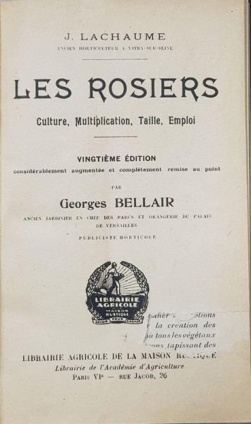 LES ROSIERS  - CULTURE , MULTIPLICATION , TAILLE , EMPLOI par GEORGES BELLAIR , EDITIE INTERBELICA , LIPSA O PARTE DIN PAGINA DE TITLU *