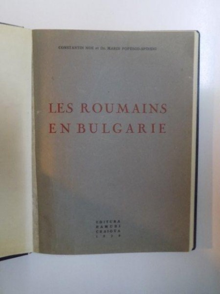 LES ROUMAINS EN BULGARIE par CONSTANTIN NOE et MARIN POPESCO-SPINENI  1939
