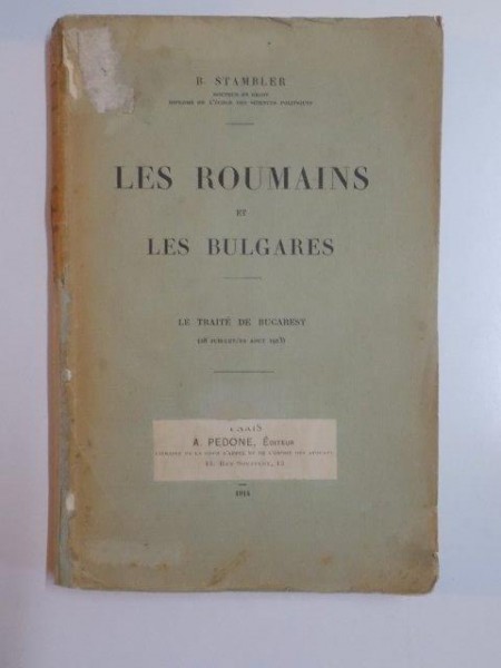 LES ROUMAINS ET LES BULGARES. LE TRAITE DE BUCAREST par B. STAMBLER  1914
