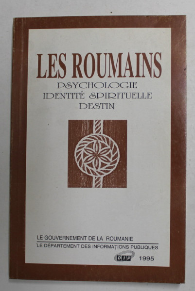 LES ROUMAINS - PSYCHOLOGIE , IDENTITE SPIRITUELLE , ANTHOLOGIE D 'APRES UNE IDEE D 'ANGELA BOTEZ , 1995
