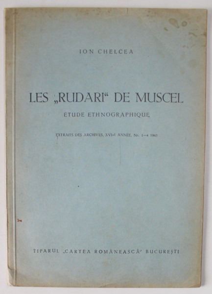 LES ' RUDARI ' DE MUSCEL , ETUDE ETHNOGRAPHIQUE par ION CHELCEA , 1943