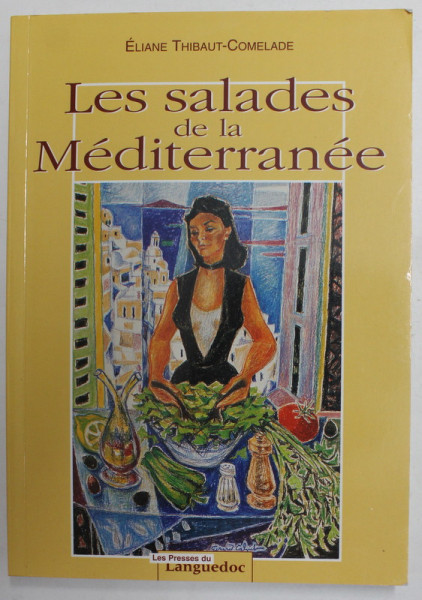 LES SALADES DE LA MEDITERRANEE par ELIANE THIBAUT - COMELADE , 2002