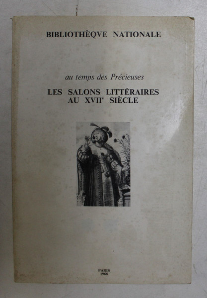 LES SALONS LITTERAIRES AU XVII e SIECLE - AU TEMPS DES PRECIEUSES , 1968