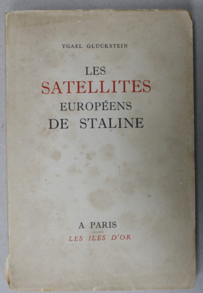 LES SATELLITES EUROPEENS DE STALINE par YGAEL GLUCKSTEIN , 1953