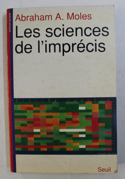 LES SCIENCES DE L' IMPRECIS par ABRAHAM A. MOLES , 1990