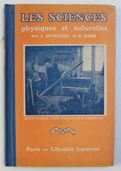 LES SCIENCES PHYSIQUES ET NATURELLES ( LECONS DE CHOSES ) par J . DUTILLEUL et E . RAME , 1927