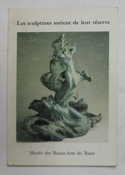LES SCULPTURES SORTENT DE LEUR RESERVE - MUSEE DE BEAUX - ARTS DE TOURS , 1989