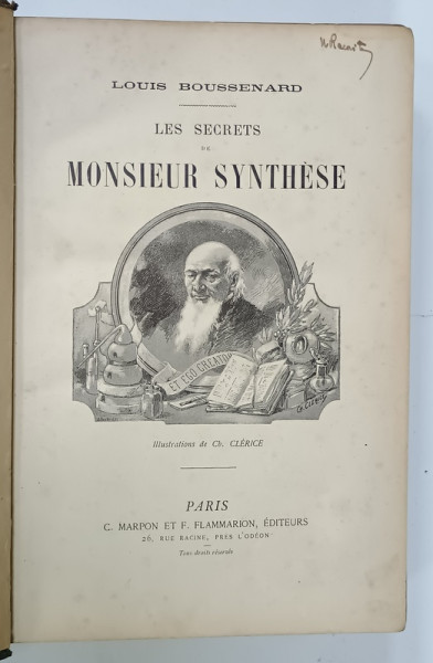 LES SECRETS DE MONSIEUR SYNTHESE par LOUIS BOUSSENARD , illustrations de CH. CLERCE , EDITIE DE SFARSIT DE SEC. XIX , PREZINTA  URME DE UZURA