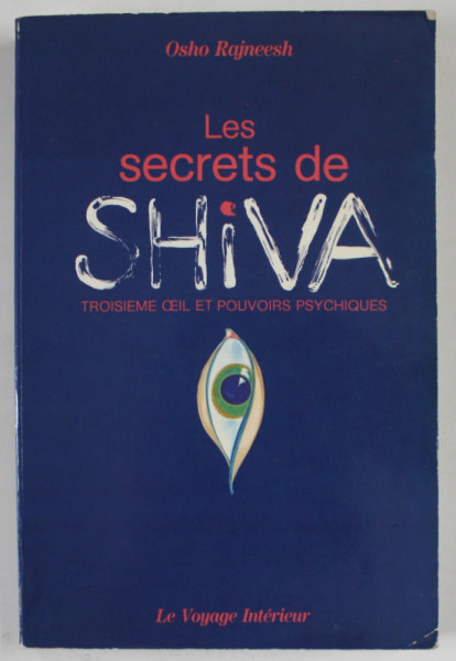 LES SECRETS DE SHIVA , TROISIEME OEIL ET POUVOIRS PSYCHIQUES par OSHO RAJNEESH , 1991