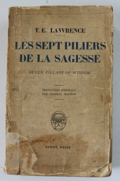 LES SEPT PILIERS DE LA SAGESSE ( SEVEN PILLARS OF WISDOM )  par T.E. LAWRENCE , 1937, COPERTA IN STARE PROASTA