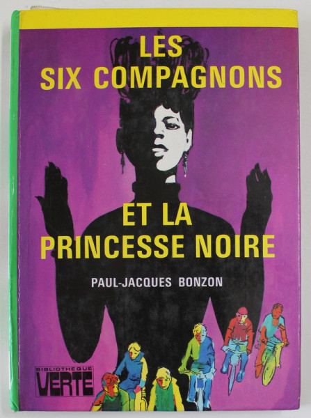 LES SIX COMPAGNONS ET LA PRINCESSE NOIRE par PAUL - JACQUES BONZON , illustrations de MAURICE PAULIN , 1982 , PREZINTA INSEMNARI