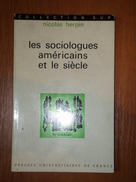 LES SOCIOLOGUES AMERICANINS ET LE SIECLE- NICOLAS HERPIN, 1973