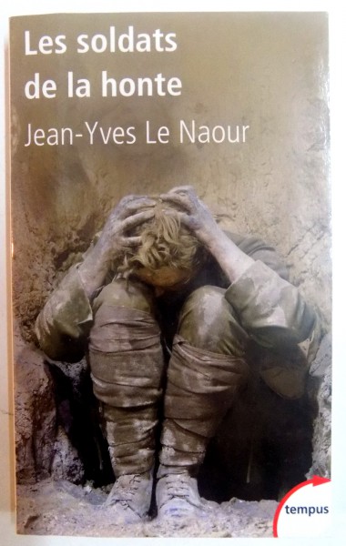 LES SOLDATS DE LA HONTE par JEAN YVES LE NAOUR , 2011