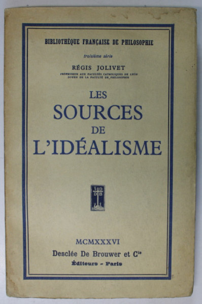 LES SOURCES DE L 'IDEALISME par REGIS JOLIVET , 1936