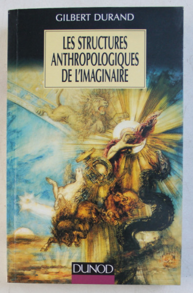 LES STRUCTURES ANTHROPOLOGIQUES DE L ' IMAGINAIRE par GILBERT DURAND , 1992
