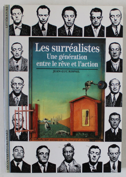 LES SURREALISTES , UNE GENERATION ENTRE LE REVE ET L 'ACTION par JEAN - LUC RISPAIL , 1994