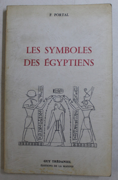 LES SYMBOLES DES EGYPTIENS par F . PORTAL , 1985