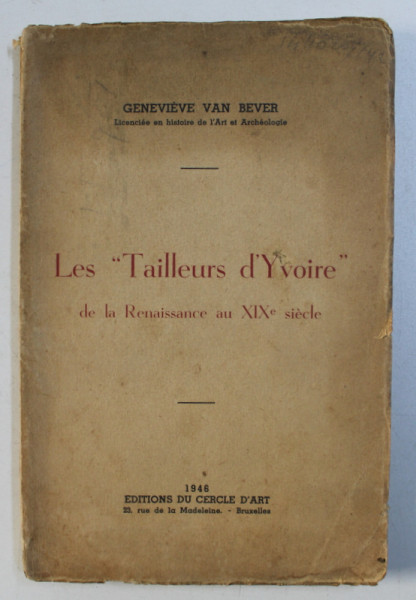 LES '' TAILLEURS D ' YVOIRE " DE LA RENAISSANCE AU XIXe SIECLE par GENEVIEVE VEN BEVER , 1976