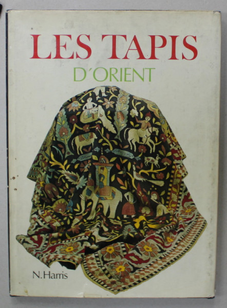 LES TAPIS D 'ORIENT par N. HARRIS , 1977