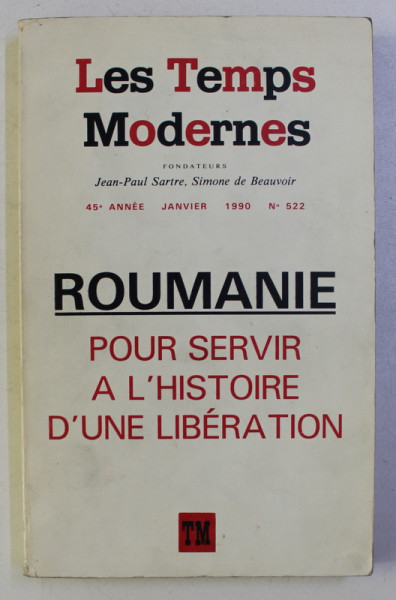 LES TEMPS MODERNES / ROUMANIE , POUR SERVIR A L ' HISTOIRE D ' UNE LIBERATION , 1990