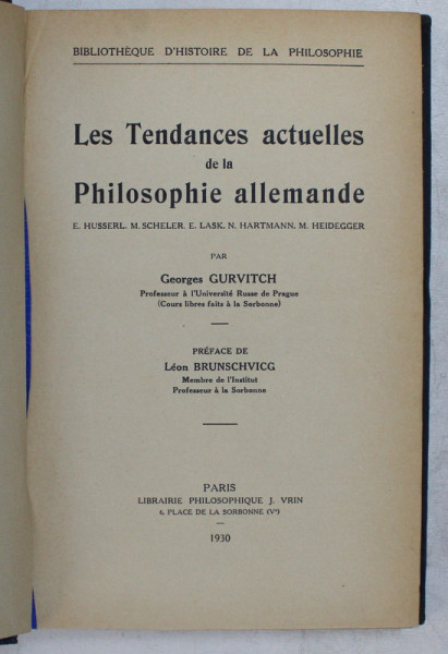 LES TENDANCES ACTUELLES DE LA PHILOSOPHIE ALLEMANDE ( E. HUSSERL , M. SCHELER , E. LASK , N. HARTMANN , M. HEIDEGGER ) par GEORGES GURVITCH et LEON BRUNSCHVICG , 1930