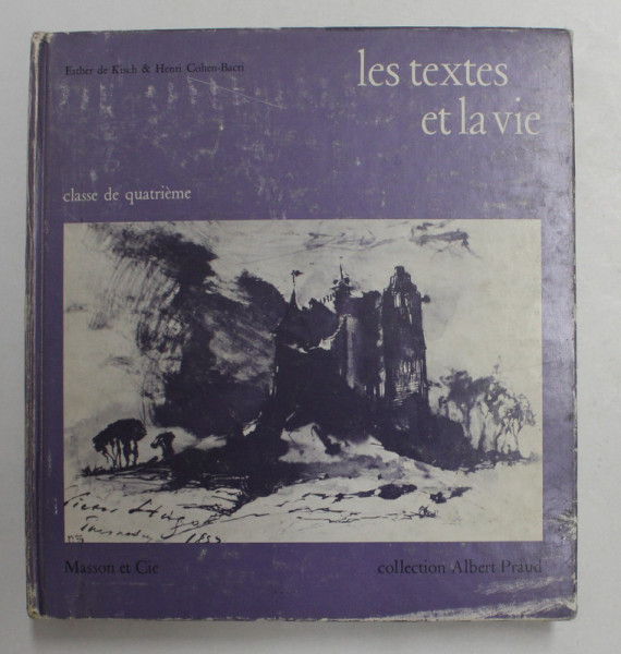 LES TEXTES ET LA VIE - CLASSE DE QUATRIEME par ESTHER DE KISCH et HENRI COHEN - BACRI , 1969