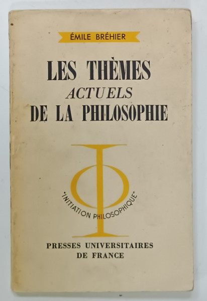 LES THEMES ACTUELS DE LA PHILOSOPHIE par EMILE BREHER , 1956