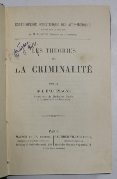 LES THEORIES DE LA CRIMINALITE par Dr. J. DALLEMAGNE , EDITIE INTERBELICA
