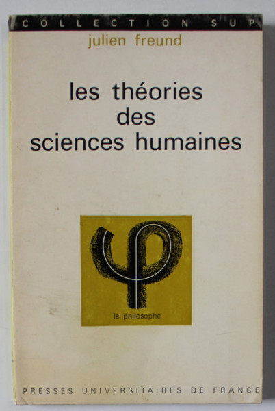 LES THEORIES DES SCIENCES HUMAINES par JULIEN FREUND , 1973