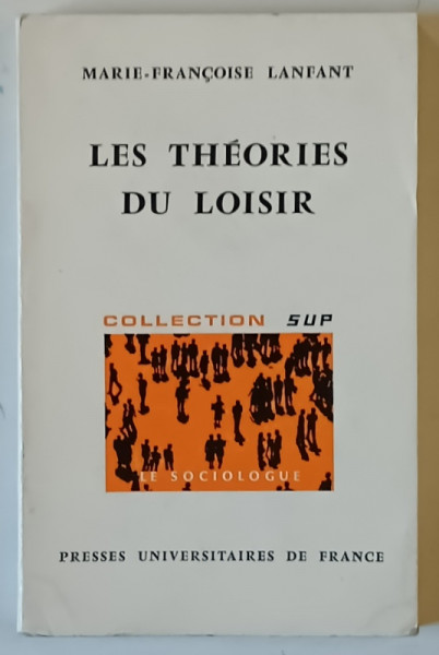 LES THEORIES DU LOISIR , SOCIOLOGIE DU LOISIR ET IDEOLOGIES par MARIE - FRANCOISE LANFANT , 1972