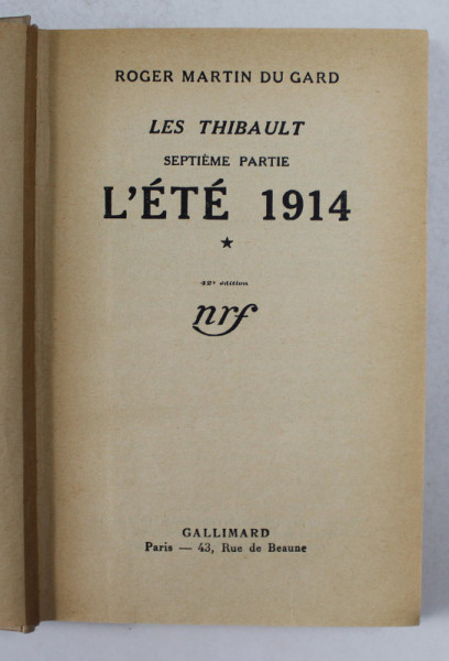 LES THIBAULT - SEPTIEME PARTIE - L 'ETE 1914 par ROGER MARTIN DU GARD , 1936
