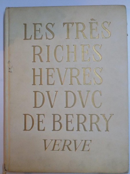 LES TRES RICHES HEVRES DV DVC DE BERRY , VERVE 7 ET IO , DIRECTEUR E. TERIADE , MUSEE CONDE A CHANTILLY , TEXTES par HENRI MALO