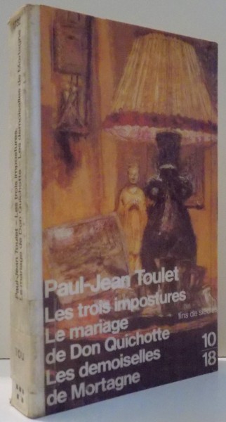 LES TROIS IMPOSTURES, LE MARIAGE DE DON QUICHOTTE, LES DEMOISELLES LA MORTAGNE par PAUL-JEAN TOULET , 1985