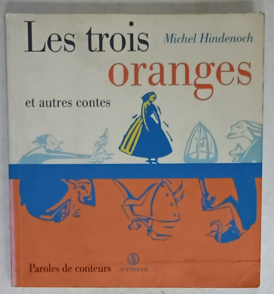 LES TROIS ORANGES par MICHEL HINDENOCH , , illustrations SHARON TULLOCH , 1995, PREZINTA URME DE UZURA