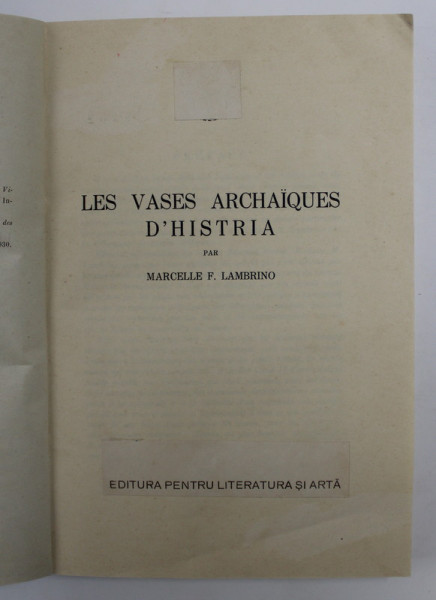 LES VASES ARCHAIQUES D 'HISTRIA par MARCELLE F. LAMBRINO , 1937 , LIPSA COPERTE ORIGINALE , PAGINA DE TITLU CU MODIFICARI