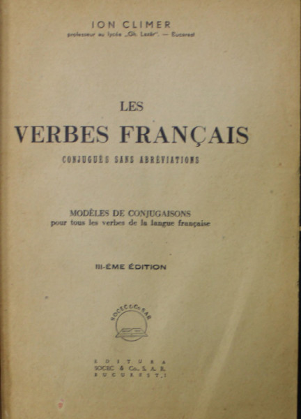 LES VERBES FRANCAIS CONJUGUES SANS ABREVIATIONS par ION CLIMER , EDITIE INTERBELICA