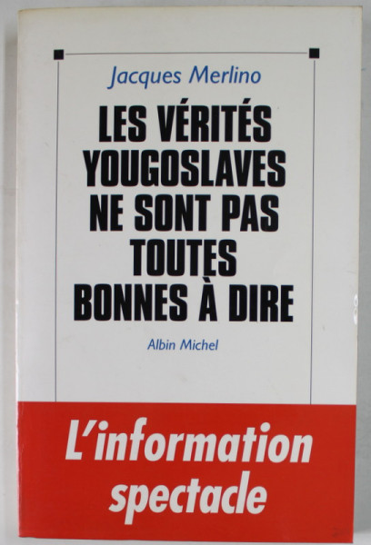 LES VERITES YOUGOSLAVES NE SONT PAS TOUTES BONNES A DIRE par JACQUES MERLINO , 1998